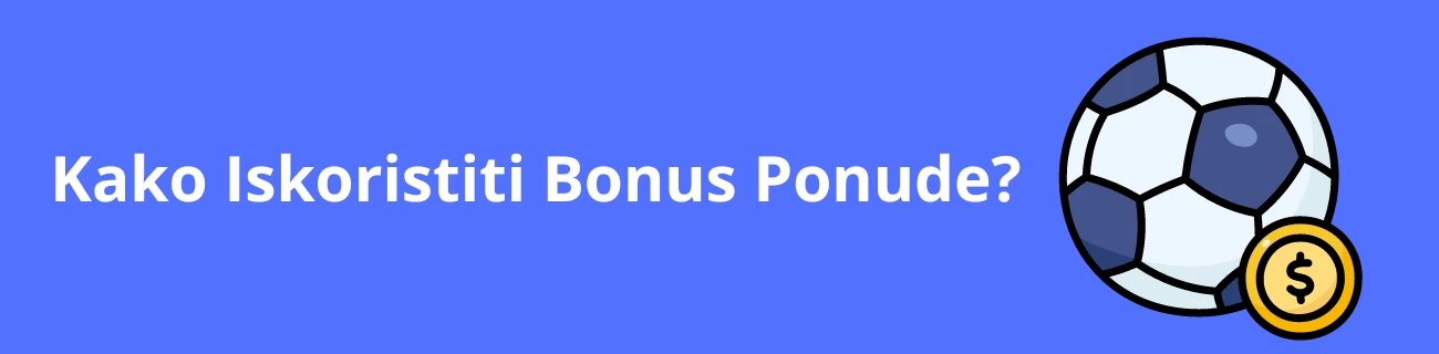 Kako Iskoristiti Bonus Ponude?
